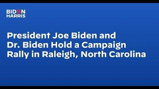 President Biden and Dr. Biden Hold a Campaign Rally in Raleigh North Carolina