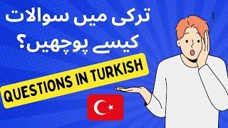 Asking Questions in Turkish - ترکی میں سوالات پوچھنا