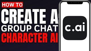How To Create Group Chat On Character AI Make a Group Chat On Character AI Tutorial