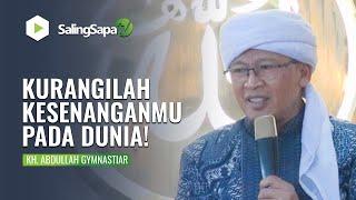 KURANGILAH KESENANGANMU PADA DUNIA  KH. ABDULLAH GYMNASTIAR