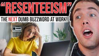 RESENTEEISM - THE NEXT DUMB CORPORATE BUZZWORD TO REPLACE QUIET QUITTING?
