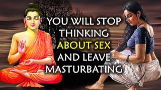 You Will Stop Thinking About Sex and Leave Masturbating  Buddha and Prostitute Story 