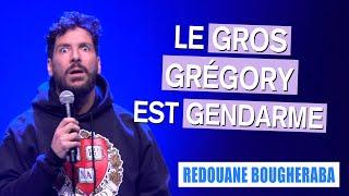 LE GROS GRÉGORY EST GENDARME - REDOUANE BOUGHERABA