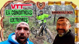 VTT EN CONDITIONS EXTREMES  BARBEROULE 2024 