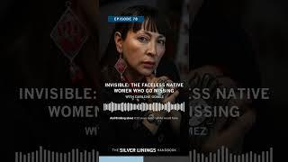 Invisible The Faceless Native Women Who Go Missing #podcastpreview #youtubeshorts