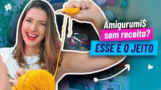 Amigurumi$ sem receita? Esse é o jeito  Mariana Fontoura