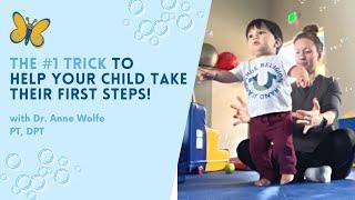 Help Your Child Take Their First Steps Dr. Annes #1 Trick