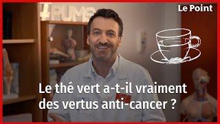 Le thé vert a-t-il vraiment des vertus anti-cancer ? La chronique nutrition