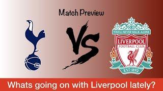 Match Preview Tottenham Hotspur v Liverpool whats been going on with Liverpool lately?