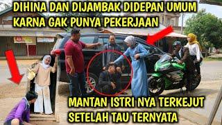 DIHINA DAN DIJAMBAK DIDEPAN UMUM KARNA GAK PUNYA PEKERJAAN  MANTAN ISTRINYA TERKEJUT SETELAH TAU