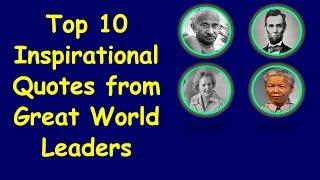 Top 10 Inspirational Quotes from Great World Leaders  Great Quotes from Great Leaders