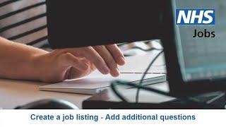 Employer - NHS Jobs - Create a job listing - Add additional questions - Video - Jun 22