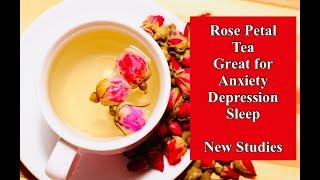 Rose Petal Tea Great for Anxiety Depression Sleep - New Studies