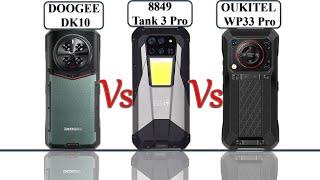 DOOGEE DK10 Vs 8849 Tank 3 Pro Vs OUKITEL WP33 Pro Rugged Smartphone  Full Specifications