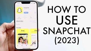 How To Use Snapchat Complete Beginners Guide 2023