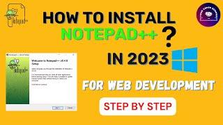 How to install Notepad++ in Windows 10112023 Update  Complete step by step guide