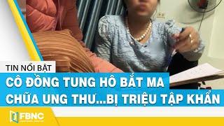 Cô Đồng tung hô bắt ma chữa ung thư Covid-19… bị triệu tập khẩn #shorts