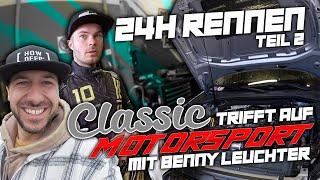 HOWDEEP  CLASSIC TRIFFT AUF MOTORSPORT MIT BENNY LEUCHTER - 24H RENNEN TEIL 2