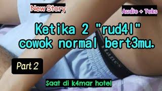 2 Cowok Hetero part 2 new story audio + teks