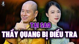 VÌ SAO THẦY THÍCH CHÂN QUANG BỊ ĐIỀU TRA? MỐI QUAN HỆ VỚI ANGELA PHƯƠNG TRINH THẬT SỰ LÀ GÌ?