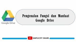 Belajar Google Drive - Pengenalan Fungsi dan Manfaat Google Drive