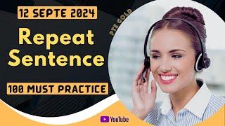 PTE Repeat Sentence - SEPTEMBER 2024 - MUST PRACTICE