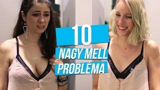 10 nagy mell probléma  kis mell VS nagy mell ft. Hédinke  Csillsz