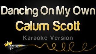 Calum Scott - Dancing On My Own Karaoke Version