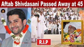Aftab Shivdasani Passed Away at 45  Sad News about Aftab Shivdasani  #aftabshivdasani  #passedaway