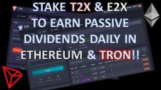 E2X & T2X - Earn Passive Dividends Daily In EthereumEth & TronTrx By Staking E2X & T2X Tokens