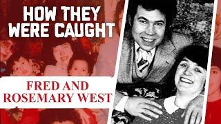 How They Were Caught Fred And Rosemary West