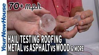 Hail Testing Roofs - Asphalt vs Tile vs Metal vs Wood vs Rubber- Clear Winners and Losers