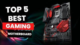 Top 5 Best Gaming Motherboard 2024