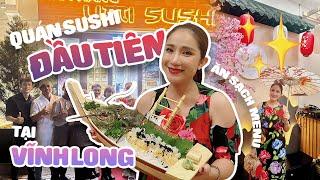 CÁT TƯỜNG ĂN HẾT MENU QUÁN SUSHI ĐẦU TIÊN TẠI VĨNH LONG VÌ QUÁ HỢP GU 