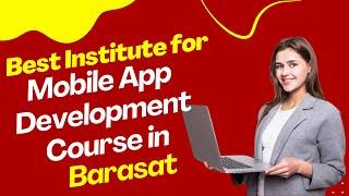Best Institute for App Development Course in Barasat  Top App Development Training in Barasat