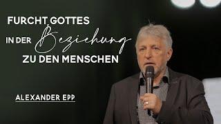 Furcht Gottes in der Beziehung zu den Menschen I Alexander Epp