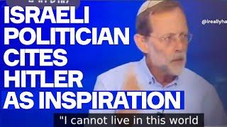 Israeli Politician CITES HITLER As Inspiration Yes This Is Horrifically Real