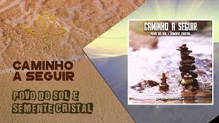 Caminho a Seguir - Povo do Sol e Semente Cristal ⋄ Musica Medicina ⋄ Devocional Music ⋄ Reggae Rezo