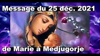 MESSAGE DU 25 DECEMBRE 2021 DE LA SAINTE VIERGE MARIE A MEDJUGORJE ...