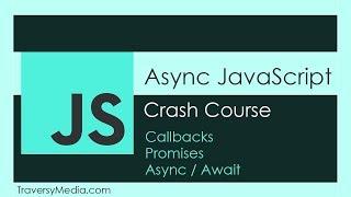 Async JS Crash Course - Callbacks Promises Async Await