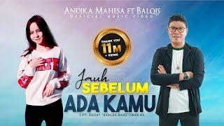 Andika Mahesa ft Balqis - Jauh Sebelum Ada Kamu Official Video