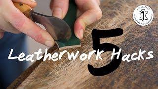 5 Leatherwork Hacks - Leathercraft hints and tips