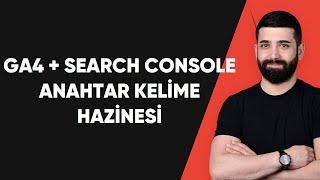 GA4 + Search Console = Anahtar Kelime Hazinesi