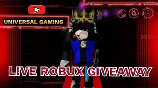 LIVE ROBUX GIVEAWAY IN ROBLOX by universal gaming #roblox