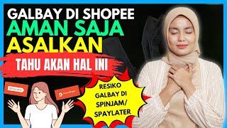 GALBAY DI SHOPEE AMAN ASAL TAU HAL INI RESIKO GAGAL BAYAR DI SPINJAM & SPAYLATER