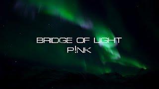 Pnk - Bridge Of Light Lyric Video