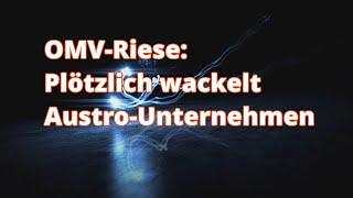 OMV-Riese Plötzlich wackelt Austro-Unternehmen