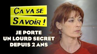 JE PORTE UN LOURD SECRET DEPUIS 2 ANS - Ça va se savoir 