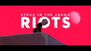 Stuck in the Sound - Riots official video