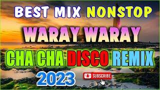 2 HOUR NON-STOP WARAY CHA CHA DISCO  BEST MIX WARAY WARAY MUSIC 2023#unlimited VERSION CHA CHA